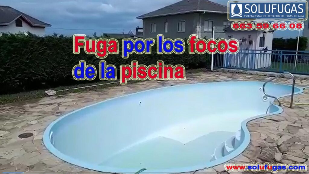 Fuga-por-los-focos-de-la-piscina.Solufugas